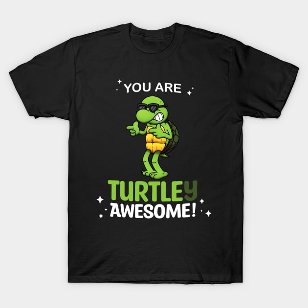 You Are Turtley Awesome! T-Shirt by TheMaskedTooner